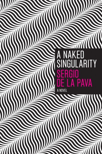 Sergio De La Pava - A Naked Singularity